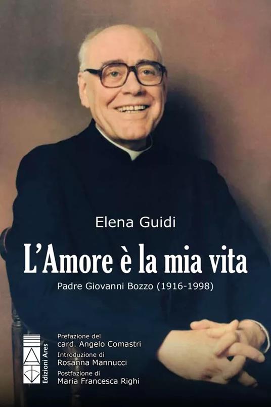 L'amore è la mia vita. Padre Giovanni Bozzo (1916-1998) - Elena Guidi - copertina