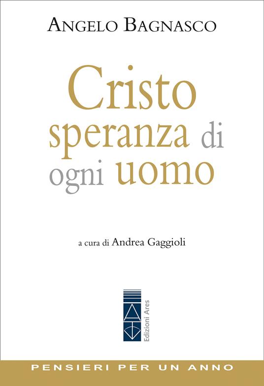 Cristo speranza di ogni uomo. Pensieri per un anno - Angelo Bagnasco,Andrea Gaggioli - ebook