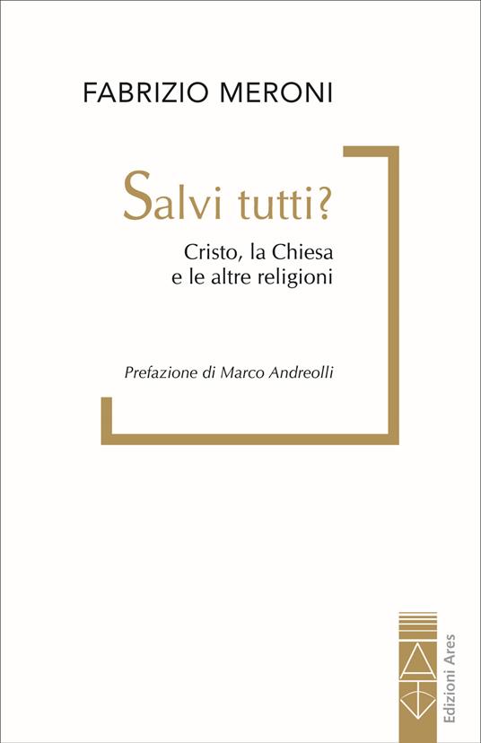 Salvi tutti? Cristo, la Chiesa e le altre religioni - Fabrizio Meroni - copertina