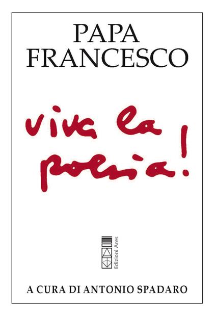 Viva la poesia! - Francesco (Jorge Mario Bergoglio),Antonio Spadaro - ebook