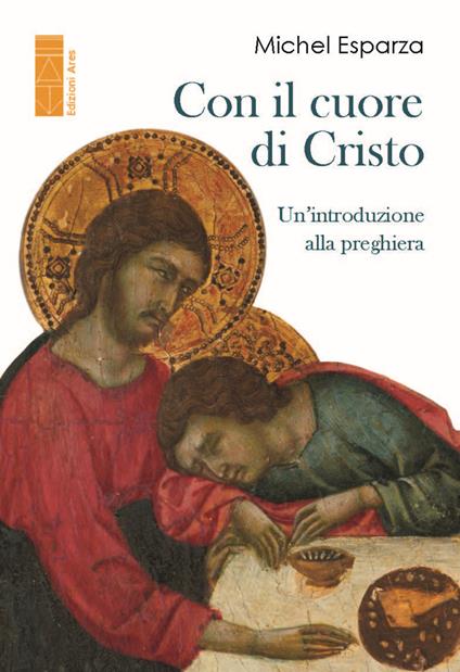 Con il cuore di Cristo. Un'introduzione alla preghiera - Michel Esparza - copertina