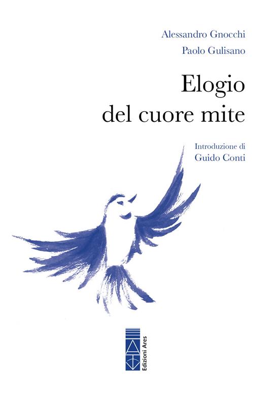Elogio del cuore mite - Alessandro Gnocchi,Paolo Gulisano - copertina