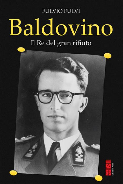 Baldovino. Il re del gran rifiuto - Fulvio Fulvi - ebook