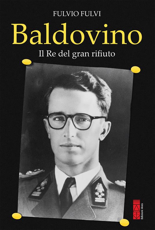 Baldovino. Il re del gran rifiuto - Fulvio Fulvi - ebook