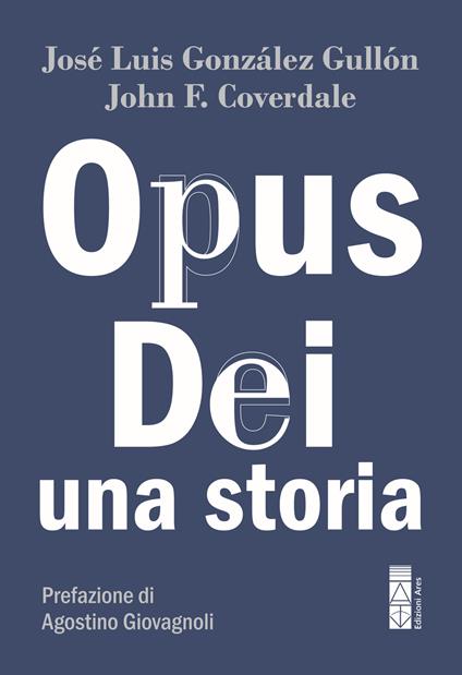 Opus Dei. Una storia - John F. Coverdale,José Luis González Gullón - copertina