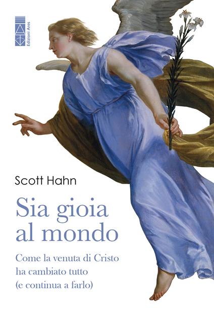 Sia gioia al mondo. Come la venuta di Cristo ha cambiato tutto (e continua a farlo) - Scott Hahn - ebook