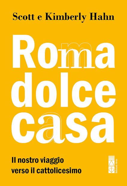 Roma dolce casa. Il nostro viaggio verso il cattolicesimo - Kimberly Hahn,Scott Hahn,M. Ciani - ebook
