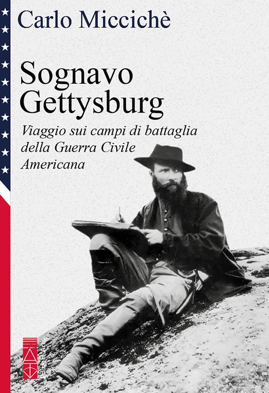 Sognavo Gettysburg. Viaggio sui campi di battaglia della guerra civile americana - Carlo Miccichè - ebook