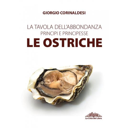 La tavola dell’abbondanza. Principi e principesse. Le ostriche - Giorgio Corinaldesi - copertina