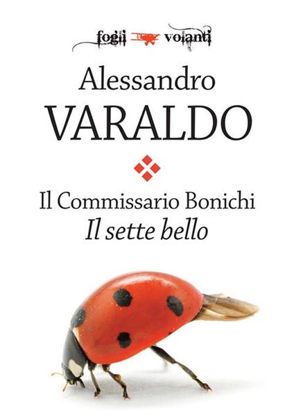 Il sette bello. Il commissario Bonichi - Alessandro Varaldo - ebook