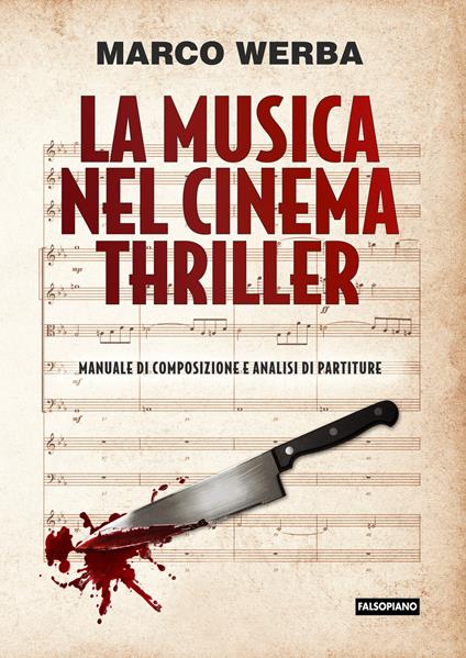 La musica nel cinema thriller. Manuale di composizione e analisi di partiture - Marco Werba - copertina