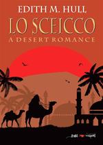 Lo sceicco. A desert romance