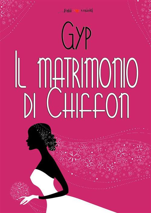 Il matrimonio di Chiffon - Gyp,Cristiana Ferremi - ebook