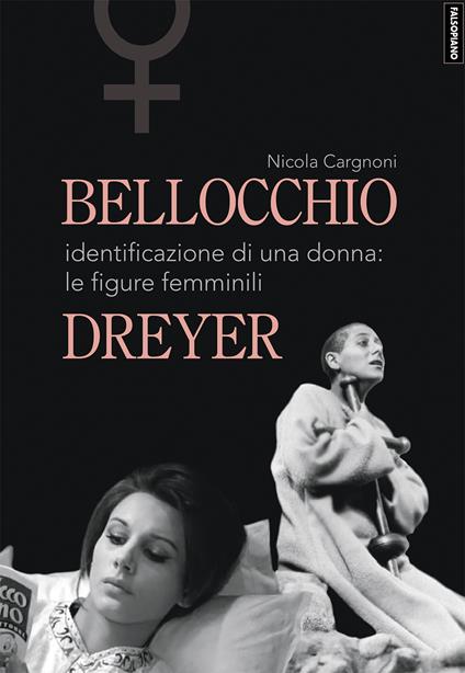 Bellocchio/Dreyer. Identificazione di una donna: le figure femminili - Nicola Cargnoni - copertina