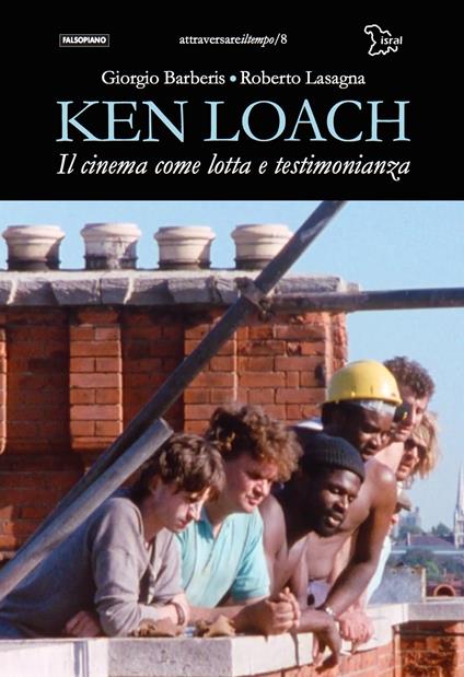 Ken Loach. Il cinema come lotta e testimonianza - Giorgio Barberis,Roberto Lasagna - copertina