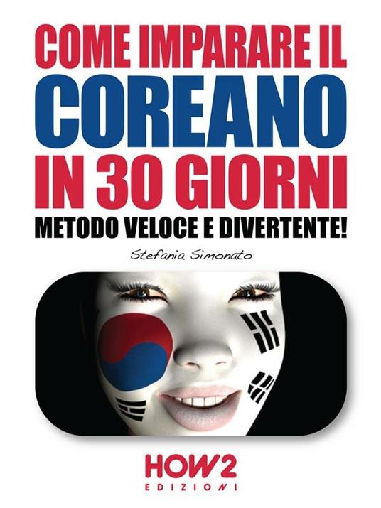 Come imparare il coreano in 30 giorni. Metodo veloce e divertente! - Stefania Simonato - ebook