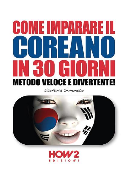 Come imparare il coreano in 30 giorni. Metodo veloce e divertente! - Stefania Simonato - copertina
