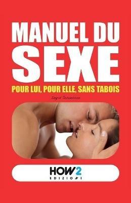 Manuel du sexe. Pour Lui, pour Elle, sans tabois - Roberta De Tomi - copertina