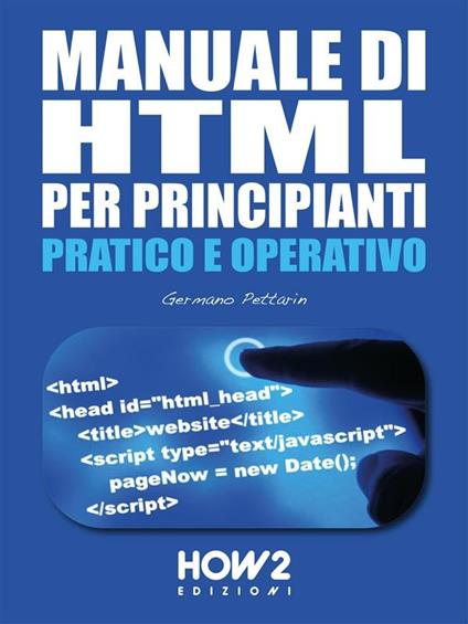 Manuale di HTML per principianti - Germano Pettarin - ebook