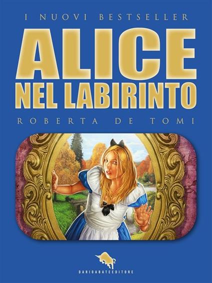 Alice nel labirinto - Roberta De Tomi - ebook