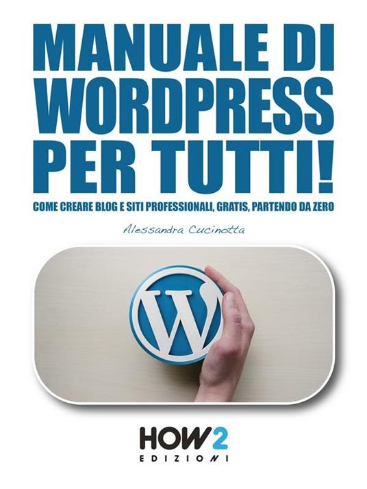 Manuale di wordpress per tutti! - Alessandra Cucinotta - ebook