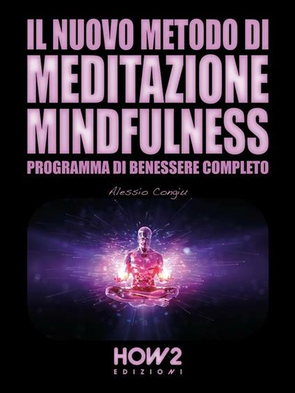 Il nuovo metodo di meditazione mindfulness. Programma di benessere completo - Alessio Congiu - ebook