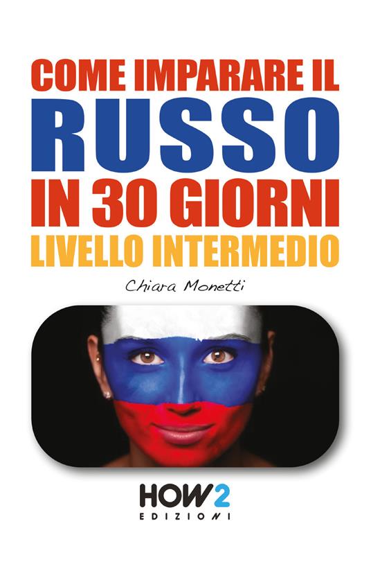 Come imparare il russo in 30 giorni. Livello intermedio - Chiara Monetti - copertina