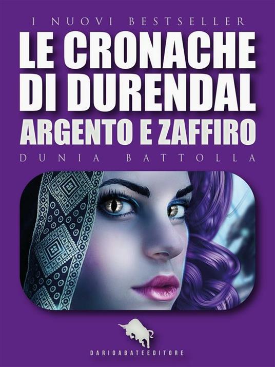 LE CRONACHE DI DURENDAL: Argento e Zaffiro - Dunia Battolla - ebook