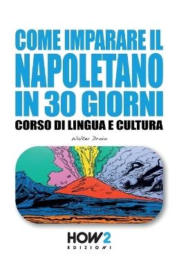 Come imparare il napoletano in 30 giorni. Corso di lingua e cultura - Walter Droio - copertina
