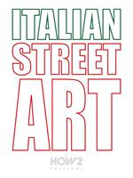 Italian street art. #90 best italian street artists. Ediz. illustrata