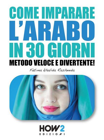 Come imparare l'arabo in 30 giorni. Metodo veloce e divertente! - Fatima Khalida Rasheeda - ebook