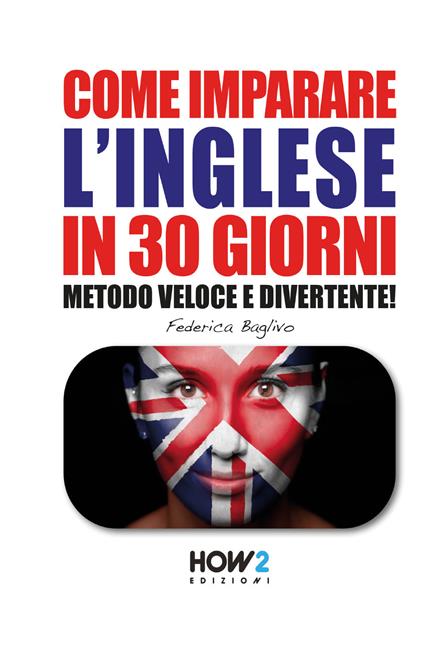 Come imparare l'inglese in 30 giorni. Vol. 2 - Federica Baglivo - copertina