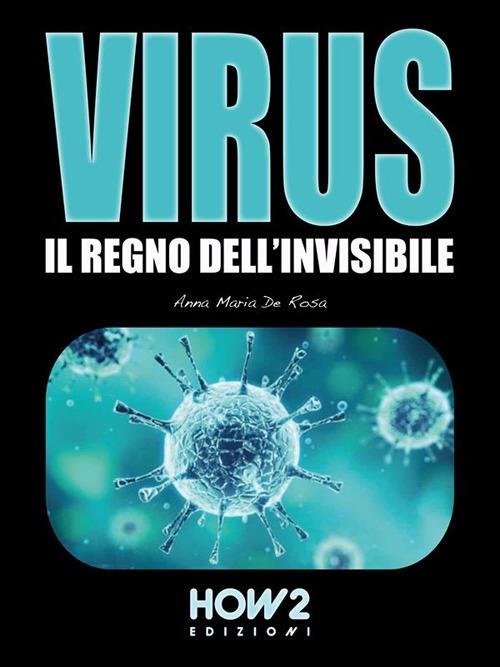 Virus. Il regno dell'invisibile - Anna Maria De Rosa - ebook