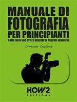 Manuale di fotografia per principianti. Vol. 3: Manuale di fotografia per principianti
