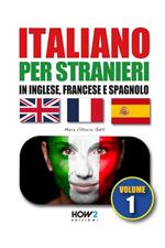 Italiano per stranieri in inglese, francese e spagnolo. Vol. 1