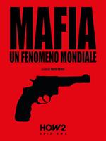 Mafia. Un fenomeno mondiale