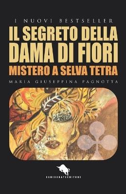 Il segreto della dama di fiori - Maria Giuseppina Pagnotta - copertina