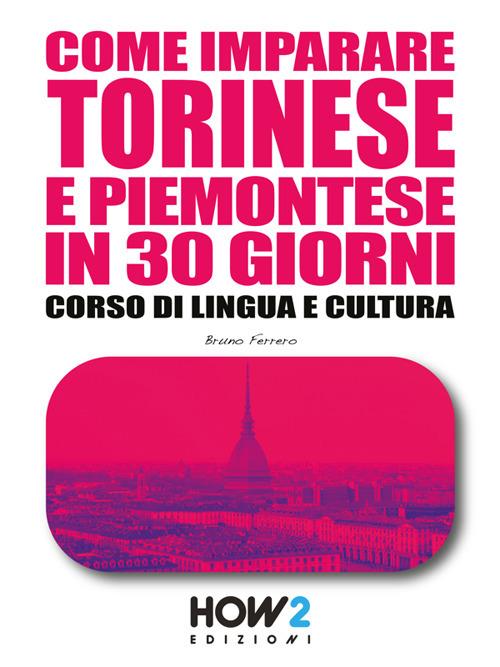 Come imparare torinese e piemontese in 30 giorni. Corso di lingua e cultura - Bruno Ferrero - ebook