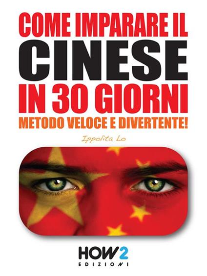 Come imparare il cinese in 30 giorni - Ippolita Lo - ebook