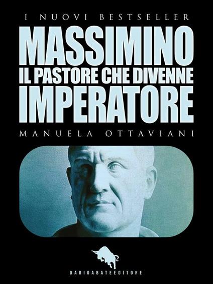 Massimino, il pastore che divenne imperatore - Manuela Ottaviani - ebook
