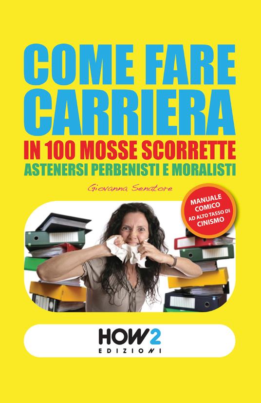 Come fare carriera in 100 mosse scorrette - Giovanna Senatore - copertina