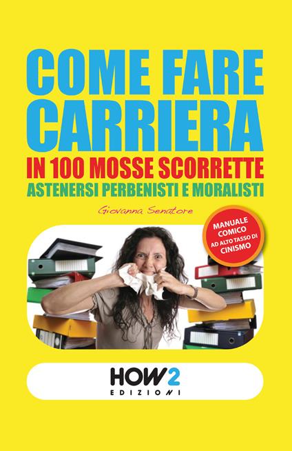 Come fare carriera in 100 mosse scorrette - Giovanna Senatore - copertina