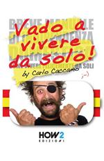 Vado a vivere da solo! (Ossia la mia versione riveduta e scorretta del «Breve manuale di indipendenza domestica» di Eleonora Galletti)