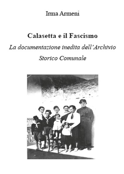 Calasetta e il fascismo. La documentazione inedita dell'archivio storico comunale - Irma Armeni - copertina