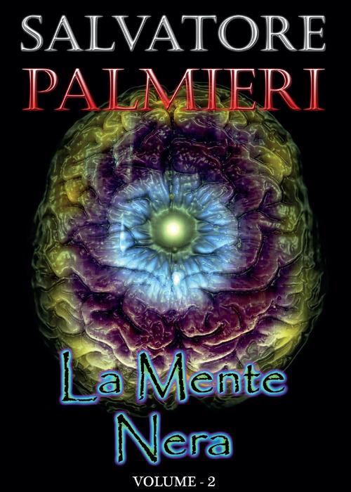 La mente nera. Vol. 2 - Salvatore Palmieri - copertina