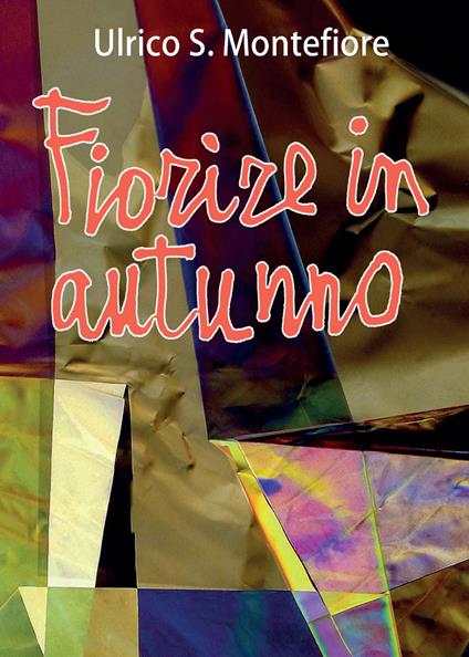 Fiorire in autunno - Ulrico S. Montefiore - copertina