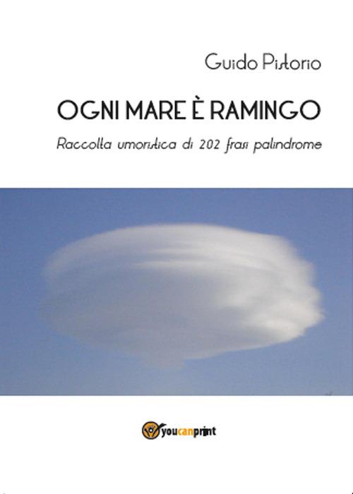 Ogni mare è ramingo. Raccolta umoristica di 202 frasi palindrome - Guido Pistorio - copertina