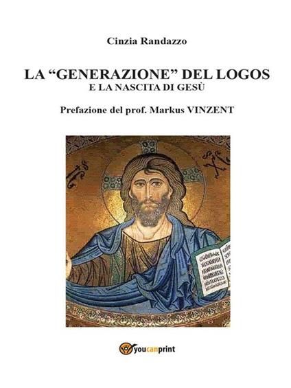 La generazione del logos e la nascita di Gesù - Cinzia Randazzo - ebook