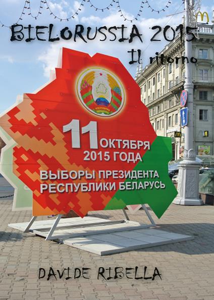 Bielorussia 2015. Il ritorno - Davide Ribella - copertina