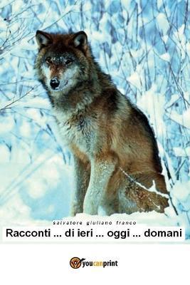 Racconti... di ieri... oggi... domani - Salvatore G. Franco - copertina